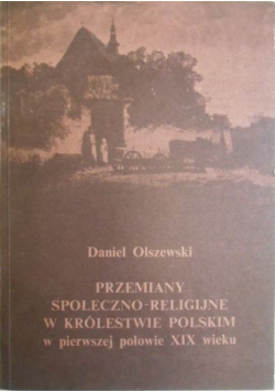 Przemiany społeczno religijne w Królestwie Polskim w pierwszej połowie XIX wieku