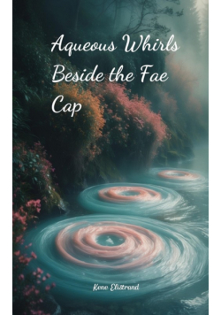 Aqueous Whirls Beside the Fae Cap