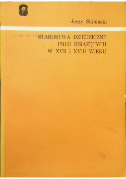 Starostwa dziedziczne Prus Książęcych w XVII i XVII wieku