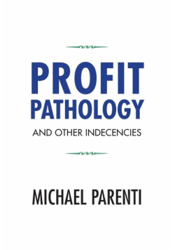 Profit Pathology and Other Indecencies