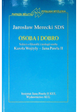 Osoba i dobro Szkice o filozofii i teologii osoby