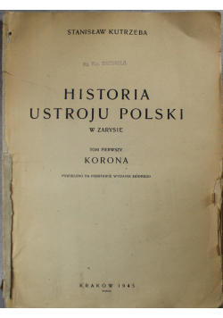 Historia ustroju Polski w zarysie tom I Korona 1945 roku