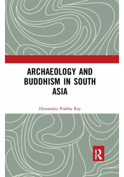 Archaeology and Buddhism in South Asia