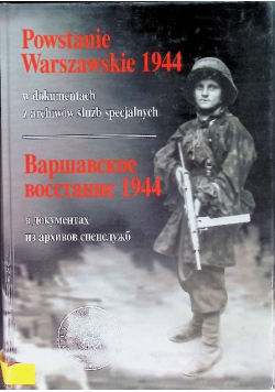 Powstanie Warszawskie 1944 w dokumentach z archiwów służb specjalnych