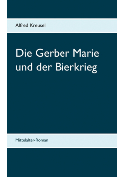 Die Gerber Marie und der Bierkrieg
