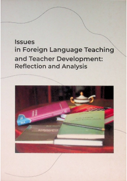 Issues in Foreign Language Teaching and Teacher Development Reflection and Analysis