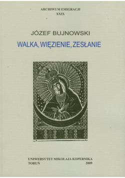 Walka, więzienie, zesłanie W sześciu odsłonach