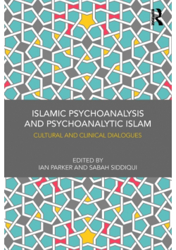 Islamic Psychoanalysis and Psychoanalytic Islam