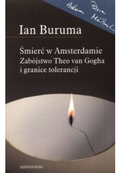 Śmierć w Amsterdamie Zabójstwo Theo van Gogha i granice tolerancji