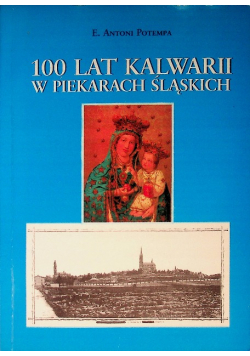 100 lat Kalwarii w Piekarach Śląskich
