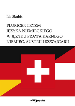 Pluricentryzm języka niemieckiego w języku prawa karnego Niemiec, Austrii i Szwajcarii