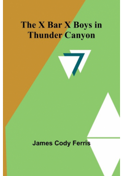 The X Bar X boys in Thunder Canyon