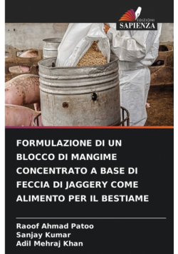 Formulazione Di Un Blocco Di Mangime Concentrato A Base Di Feccia Di Jaggery Come Alimento Per Il Bestiame