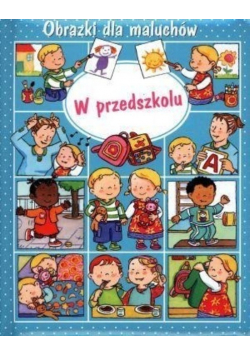 Obrazki dla maluchów. W przedszkolu