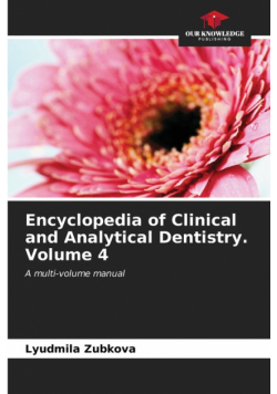 Encyclopedia of Clinical and Analytical Dentistry. Volume 4