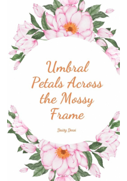 Umbral Petals Across the Mossy Frame