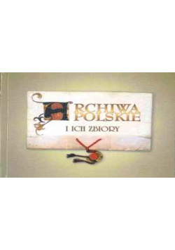 Archiwa polskie i ich zbiory