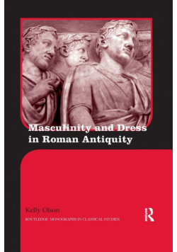Masculinity and Dress in Roman Antiquity