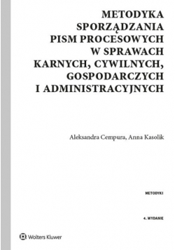 Metodyka sporządzania pism procesowych w sprawach karnych, cywilnych, gospodarczych i administracyjnych