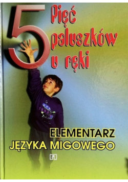Pięć paluszków u ręki elementarz języka migowego