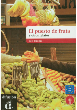 El puesto de fruta y otros relatos + CD: A2 - B1