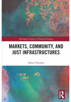 Markets, Community and Just Infrastructures