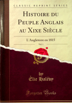 Histoire du peuple anglais au xixe siecle vol 1 Reprint z  1912 r