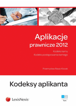 Aplikacje prawnicze 2012 Tom 1 Kodeksy aplikanta