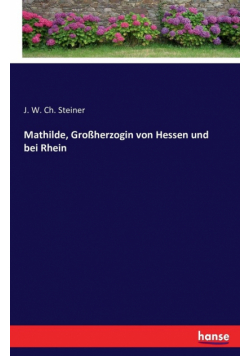 Mathilde, Großherzogin von Hessen und bei Rhein