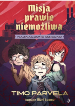 Naznaczone dziecko. Misja prawie niemożliwa Tom 1