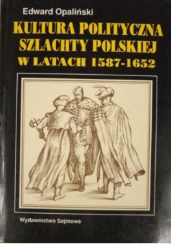 Kultura polityczna szlachty polskiej w latach 1587 - 1652