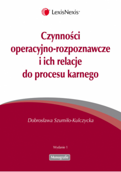 Czynności operacyjno-rozpoznawcze i ich relacje do procesu karnego