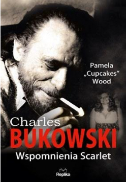 Charles Bukowski. Wspomnienia Scarlet