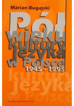 Pół wieku kultury języka w Polsce 1945 1995 plus Autograf Bugajskiego