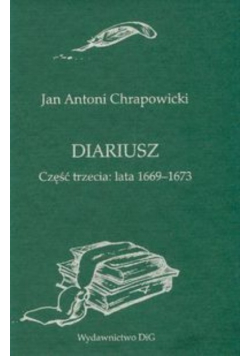Diariusz. Część trzecia lata 1669 - 1673