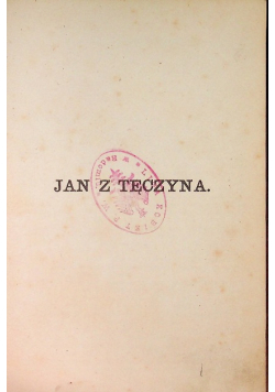 Biblioteka najcelniejszych utworów literatury europejskiej. Jan z Tęczyna, 1874 r.