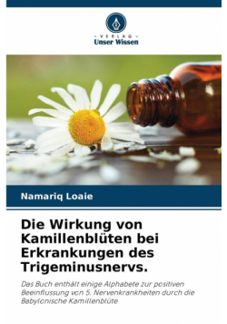 Die Wirkung von Kamillenblüten bei Erkrankungen des Trigeminusnervs.