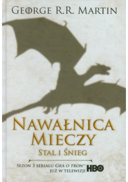 Pieśń Lodu i Ognia tom 3 Nawałnica mieczy tom 1 Stal i śnieg