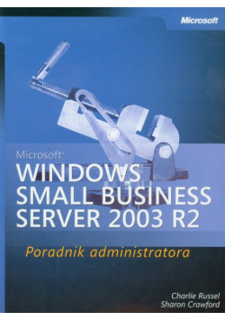 Microsoft Windows Small Business Server 2003 R2 Poradnik administratora + CD