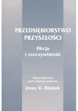 Przedsiębiorstwo Przyszłości Fikcja Rzeczywistość