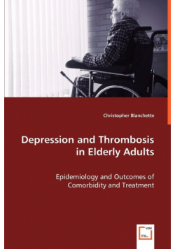 Depression and Thrombosis in Elderly Adults - Epidemiology and Outcomes of Comorbidity and Treatment