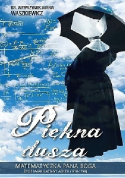 Piękna dusza Matematyczka Pana Boga Życie Marii Gaetany Agnesi