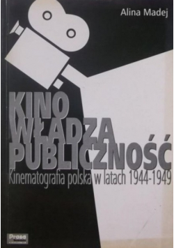 Kino władza publiczność Kinematografia polska w latach 1944 - 1949