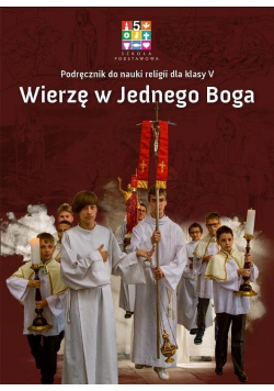 Katechizm SP 5 Wierzę w Jednego Boga podr WARSZAWA