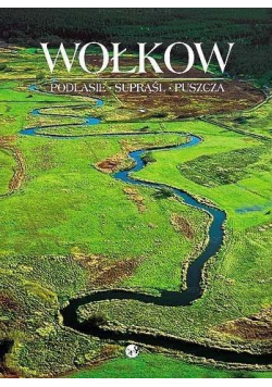 Wołkow - Podlasie  Supraśl  Puszcza