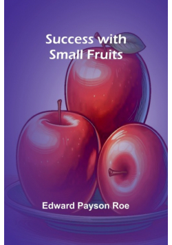 Success with Small Fruits