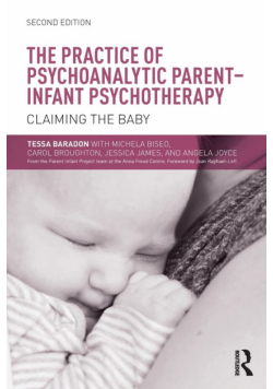 The Practice of Psychoanalytic Parent-Infant Psychotherapy