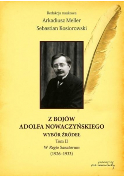 Z bojów Adolfa Nowaczyńskiego Wybór źródeł T.2