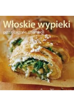 Włoskie wypieki Pizza, calzone, stromboli