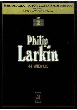 Philip Larkin 44 wiersze Tom 2
